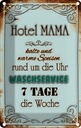 Blechschild 30x20 cm Hotel Mama 7 Tage die Woche Männer Frauen Spruch Zitat