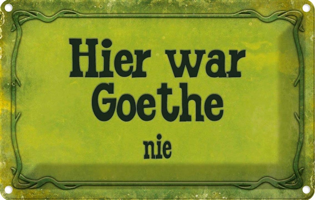 [LA-113946-2030] Blechschild 20x30 cm hier war Goethe nie Dekoration Spruch Zitat