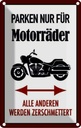 Blechschild 30x20 cm nur für Motorräder alle anderen Spruch Zitat