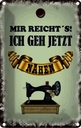 Blechschild 30x20 cm mir reicht`s ich geh nähen Dekoration Spruch Zitat