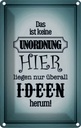 Blechschild 30x20 cm hier keine Unordnung nur Ideen Dekoration Spruch Zitat