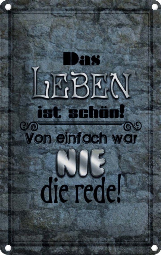 [LA-114072-2030] Blechschild 30x20 cm Leben schön einfach war nie Rede Spruch Zitat