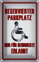 Blechschild 30x20 cm Paken Parkplatz nur für Behinderte Parkplatzschild