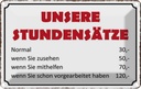 Blechschild 20x30 cm unsere Stundensätze 30,- 50,- Warnschild Hinweisschild Sicherheit Vorsicht
