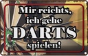 Blechschild 20x30 cm mir reichts ich gehe Darts Spiel Sport Hobby Spruch Zitat