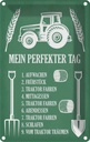 Blechschild 30x20 cm mein perfekter Tag Traktor Auto Garage Werkstatt