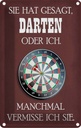 Blechschild 30x20 cm sie hat gesagt Darten oder ich Sport Hobby Spruch Zitat