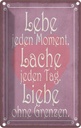 Blechschild 30x20 cm Lebe jeden Moment Lache Liebe Dekoration