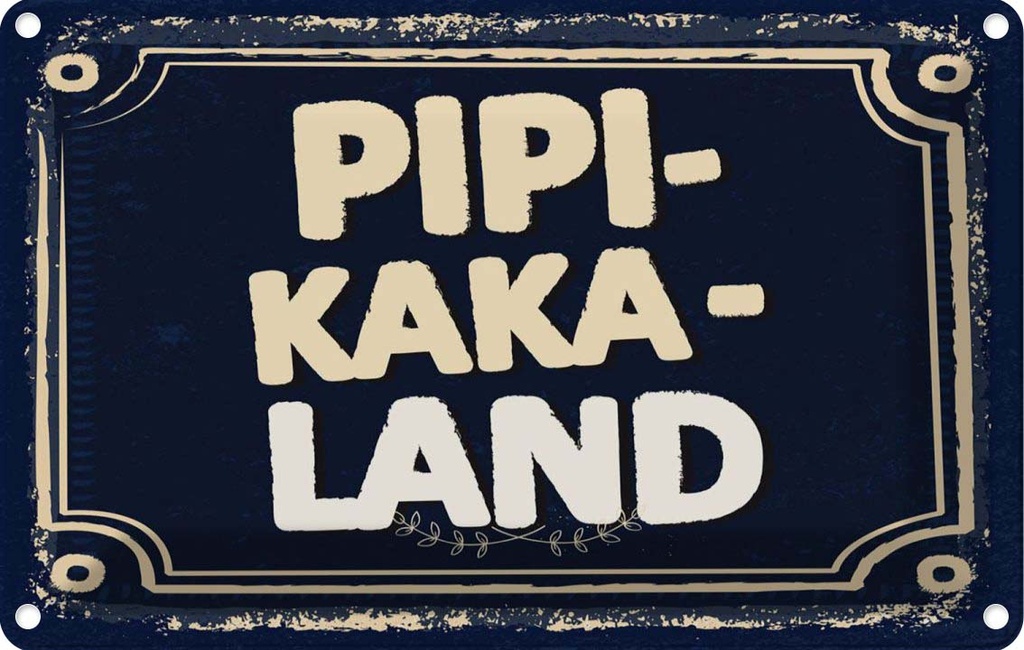 [LA-132281] Blechschild 20x30 cm lustig Pipi-Kaka-Land Witz Humor Spaß