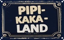 Blechschild 20x30 cm lustig Pipi-Kaka-Land Witz Humor Spaß