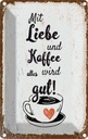 Blechschild 30x20 cm Mit Liebe und Kaffee alles gut
