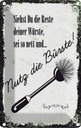 Blechschild 30x20 cm lustig siehst du Reste nutz Bürste Witz Humor Spaß