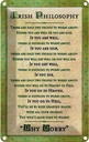 Blechschild 30x20 cm Irish Philosophy there are only