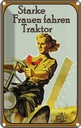 Blechschild 30x20 cm starke Frauen fahren Traktor Spruch Zitat