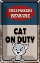 Blechschild 30x20 cm trespassers beware cat on duty