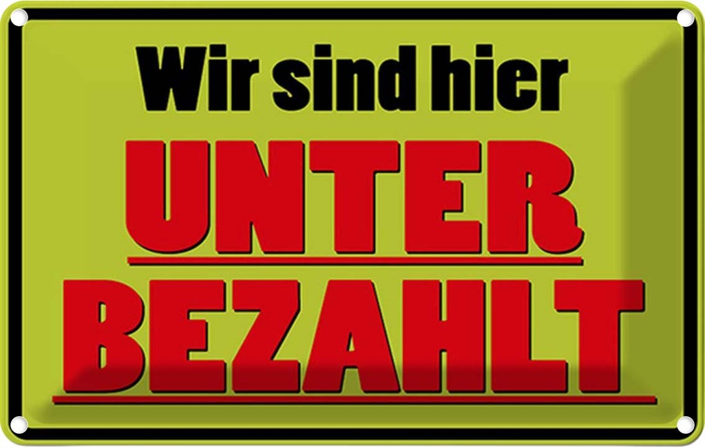 [LA-1784804] Blechschild 20x30 cm wir sind hier unterbezahlt Spruch Zitat
