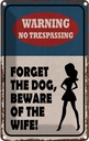 Blechschild 30x20 cm warning no trespassing Dog Wife