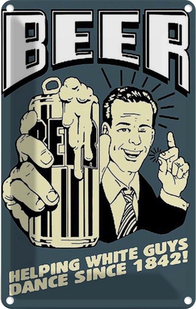 Blechschild 30x20 cm Beer helping white guys 1842