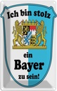 Blechschild 30x20 cm ich bin stolz ein Bayer zu sein Spruch Zitat