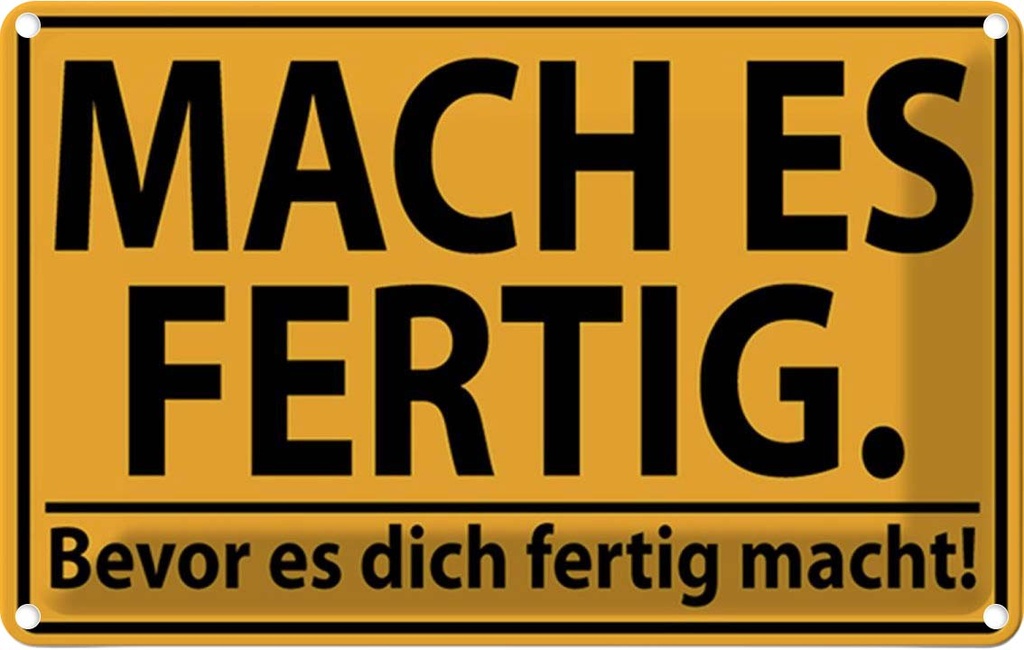 [LA-1784879] Blechschild 20x30 cm mach fertig bevor es dich Spruch Zitat