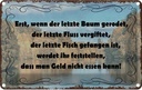 Blechschild 20x30 cm wenn der letzte Baum gerodet Spruch Zitat