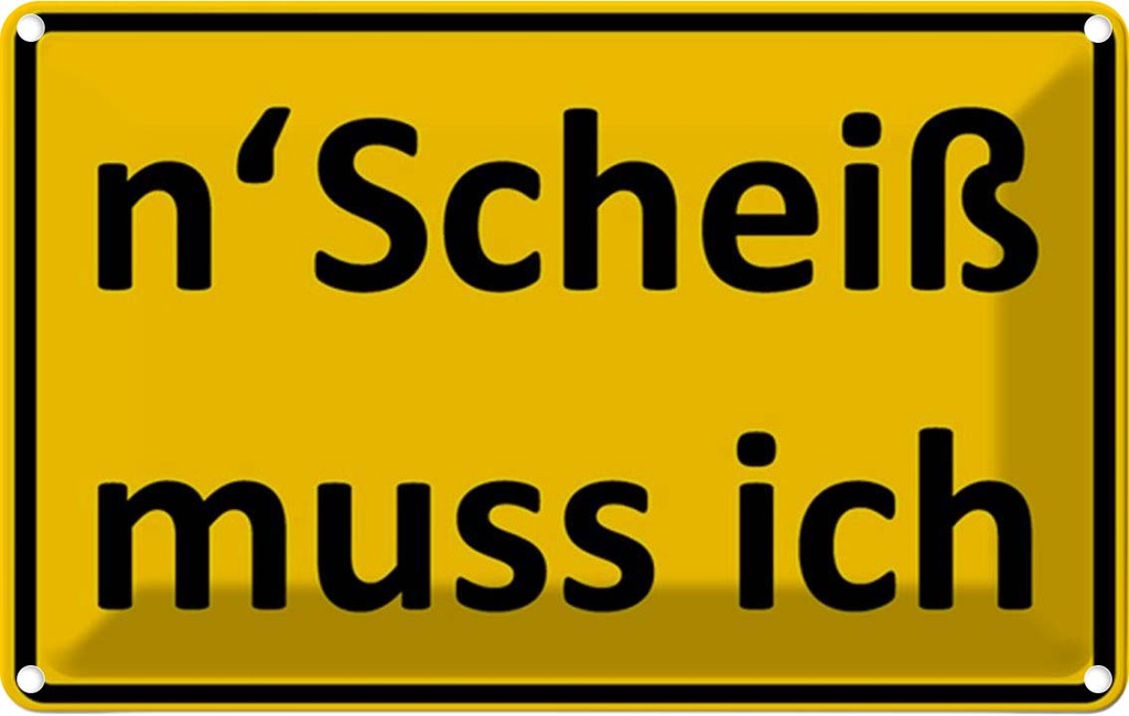 [LA-1784883] Blechschild 20x30 cm n´Scheiß muss ich Spruch Zitat