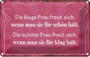 Blechschild 20x30 cm kluge Frau schöne Spruch Zitat