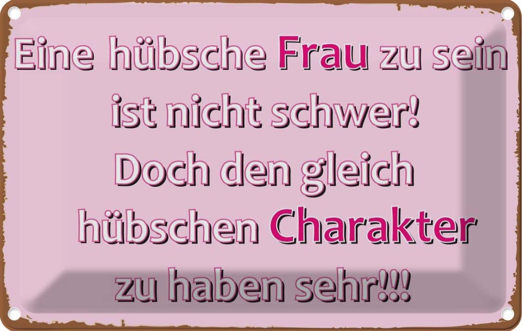 [LA-1785011] Blechschild 20x30 cm hünsche Frau hübschen Charakter Spruch Zitat