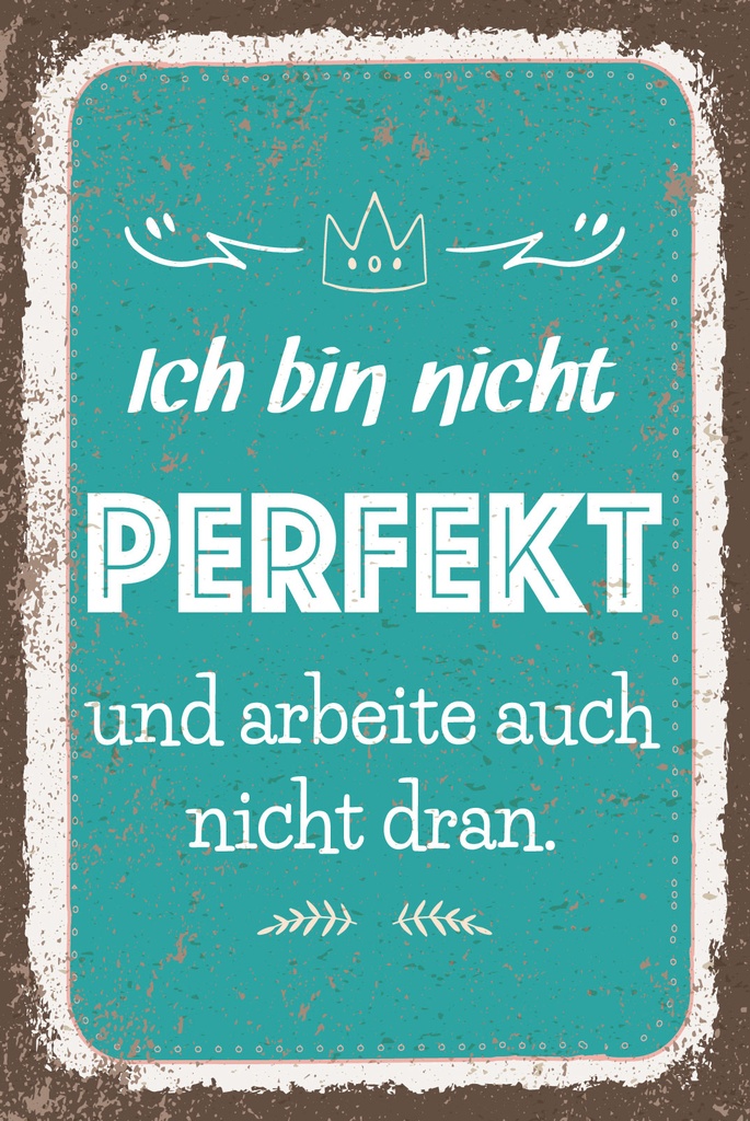 Blechschild 30x20 cm bin nicht perfekt und arbeite auch nicht dran