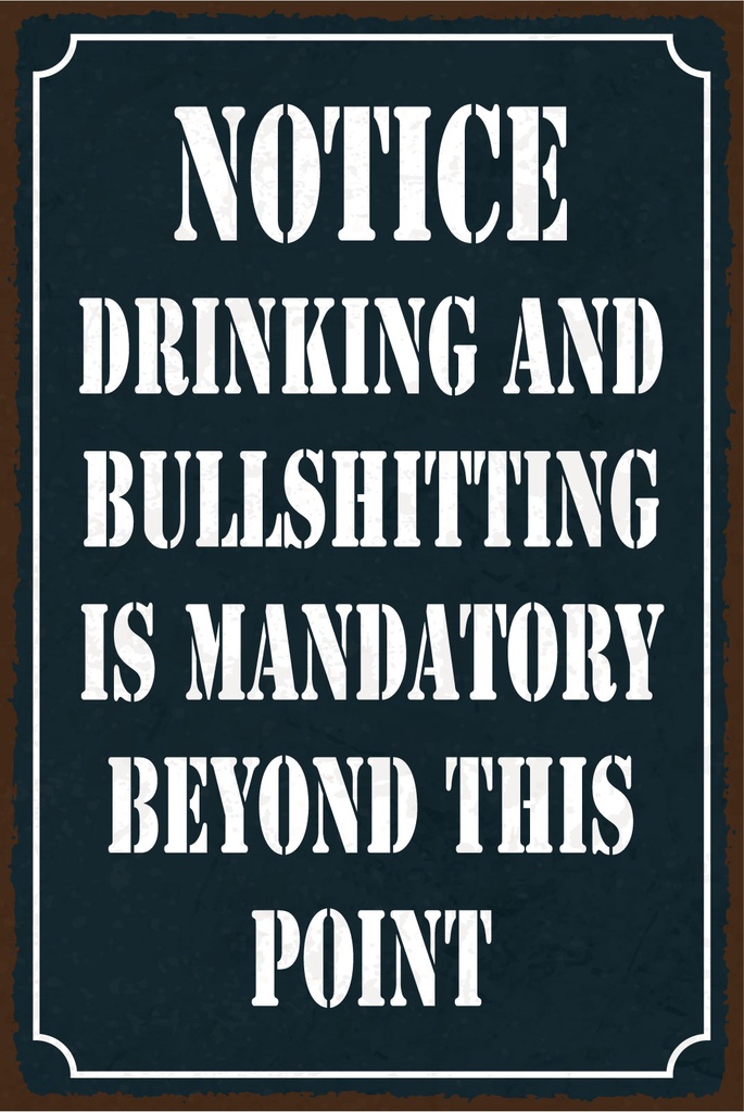[LA-1808972] Blechschild 30x20 cm Notice drinking and bullshitting
