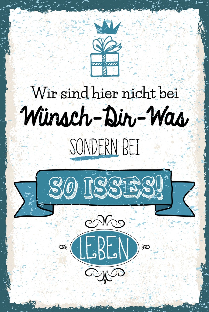 [LA-1808993] Blechschild 30x20 cm nicht bei wünsch Dir was sondern so isses