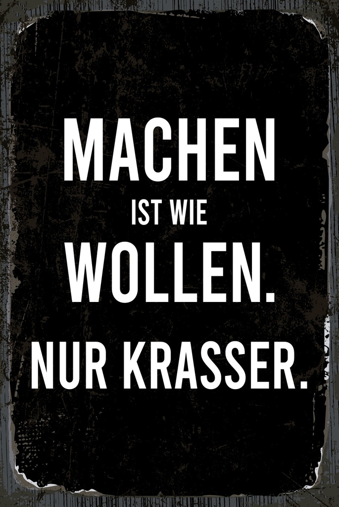 [LA-1809056] Blechschild 30x20 cm Machen ist Wollen. Nur krasser schwarzes