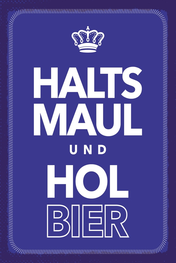 [LA-1809112] Blechschild 30x20 cm Halts Maul und hol Bier