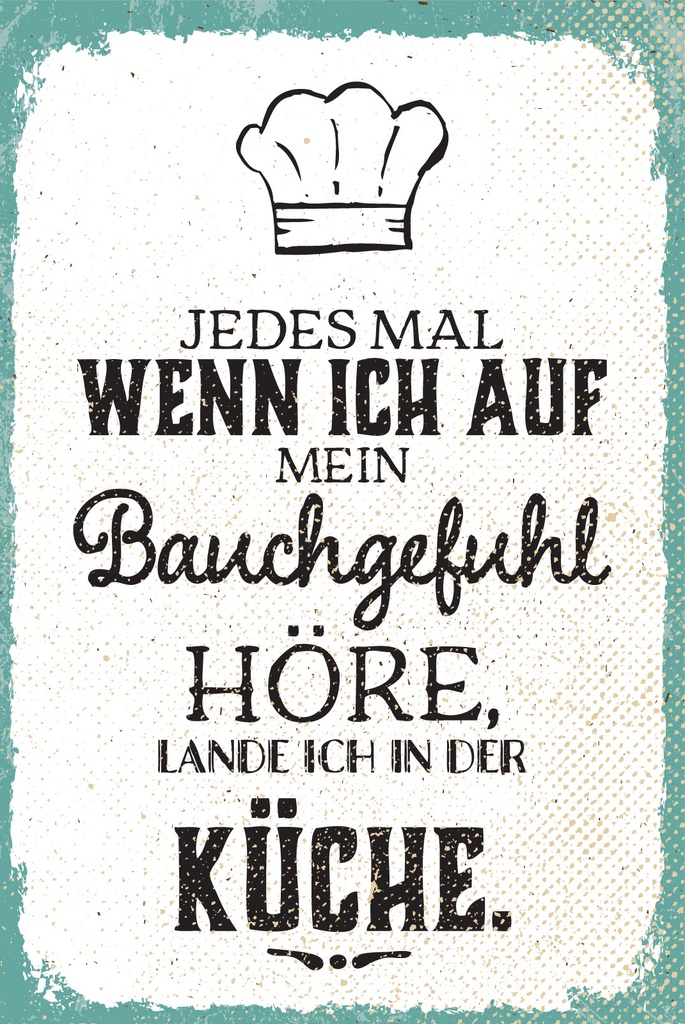 [LA-1809157] Blechschild 30x20 cm wenn ich auf Bauchgefühl höre, lande ich in Küche