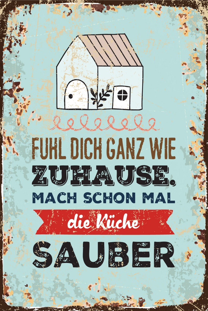 [LA-1809167] Blechschild 30x20 cm Fühl dich wie Zuhause Mach schon mal Küche sauber
