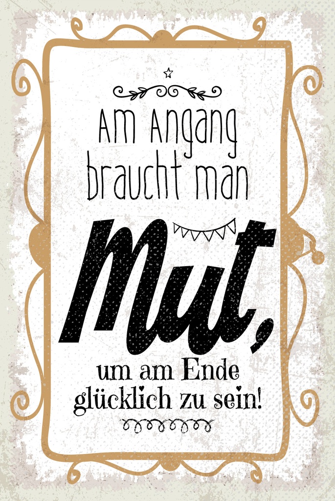 [LA-1809259] Blechschild 30x20 cm Am Anfang braucht man Mut um am Ende