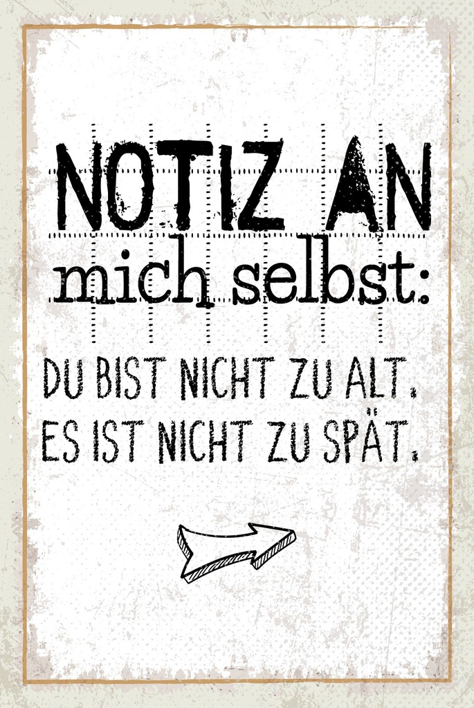 [LA-1809273] Blechschild 30x20 cm Notiz an mich selbst. Nicht zu alt nicht zu spät