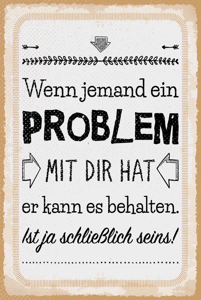 [LA-1809292] Blechschild 30x20 cm Wenn jemand ein Problem mit dir hat