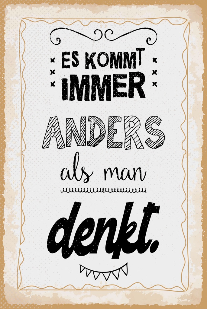 [LA-1809294] Blechschild 30x20 cm Es kommt immer anders als man denkt