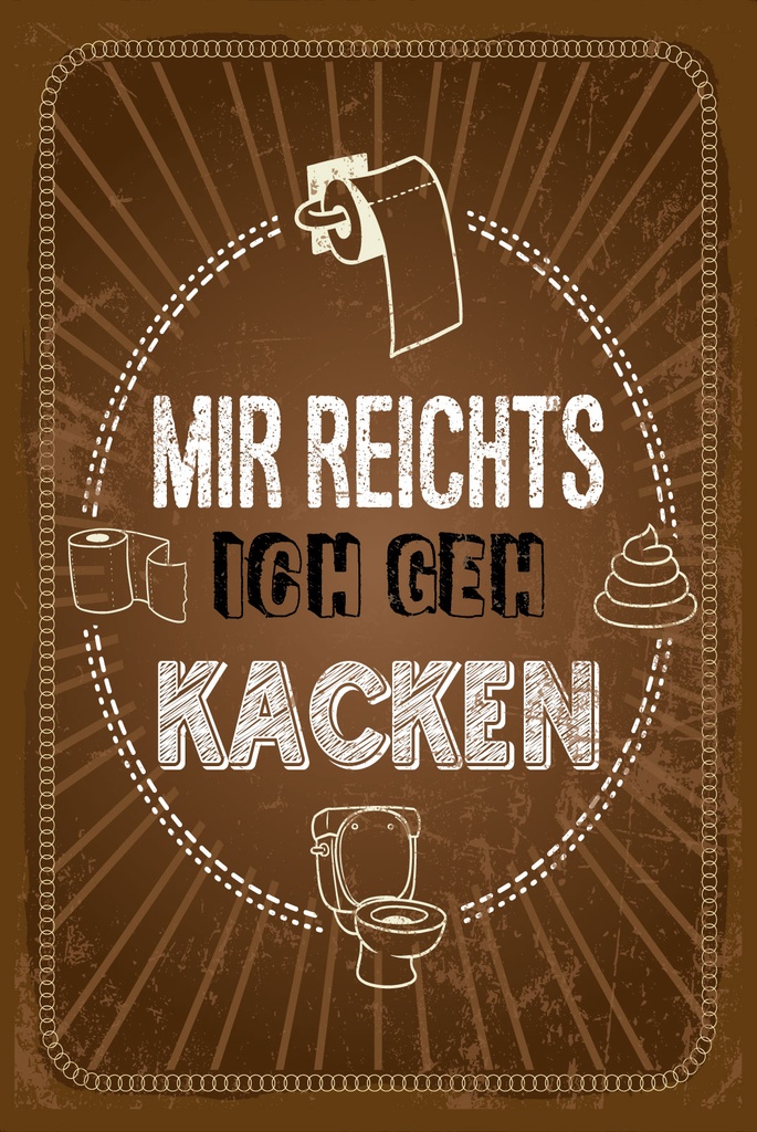 [LA-1809299] Blechschild 30x20 cm Mir reichts ich geh Kacken