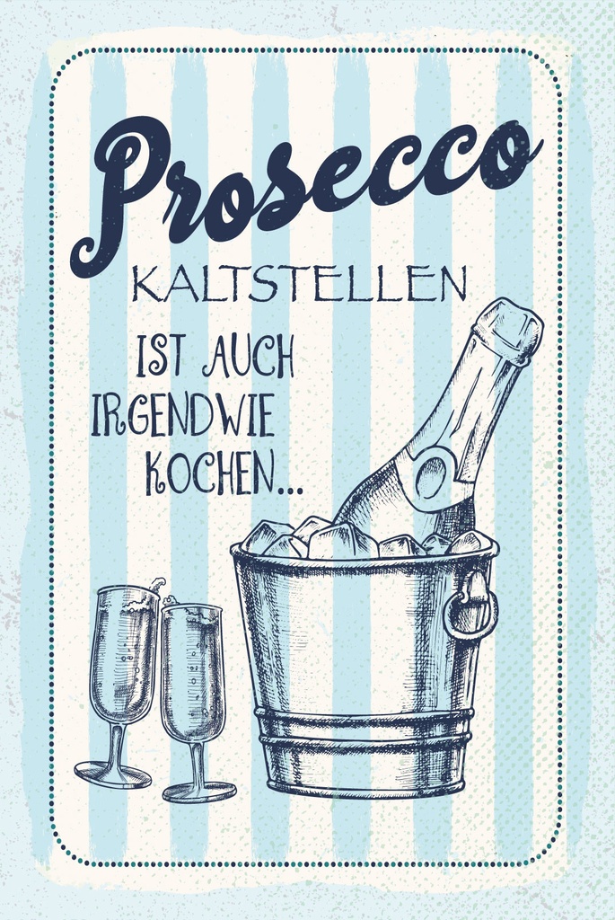 [LA-1809309] Blechschild 30x20 cm Prosecco kalt stellen ist auch irgendwie Kochen