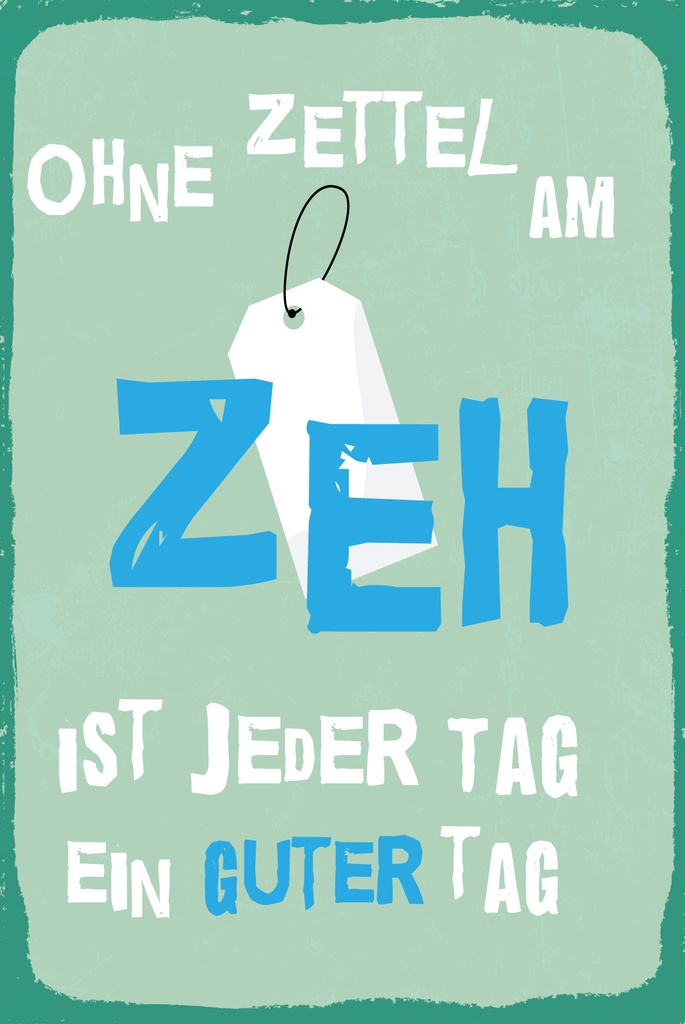 [LA-1809312] Blechschild 30x20 cm Ohne Zettel am Zeh ist jeder Tag ein guter Tag