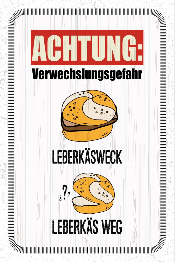 [LA-1809338] Blechschild 30x20 cm Verwechslungsgefahr Leberkäsweck und Leberkäs Weg