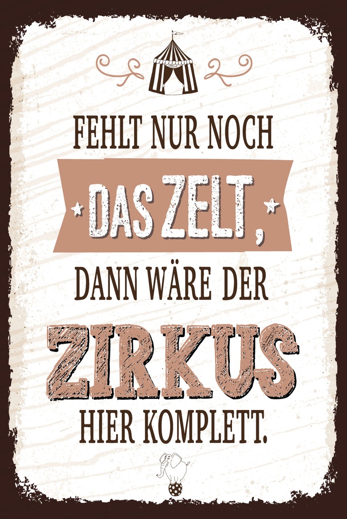 [LA-1809397] Blechschild 30x20 cm fehlt nur noch Zelt dann Zirkus komplett