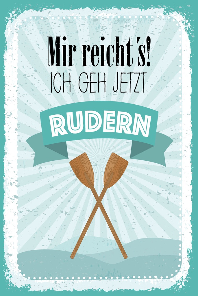 [LA-1809409] Blechschild 30x20 cm Mir reicht´s ich geh jetzt rudern