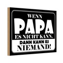 Holzschild 20x30 cm Wenn Papa es nicht kann Männer Frauen