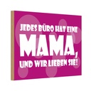 Holzschild 20x30 cm Jedes Büro hat eine Mama Dekoration