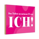 Holzschild 20x30 cm Das Tollste an meinem Ex Dekoration