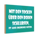 Holzschild 20x30 cm Mit den Socken über Boden Dekoration