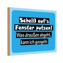 Holzschild 20x30 cm Scheiß aufs Fenster putzen Dekoration